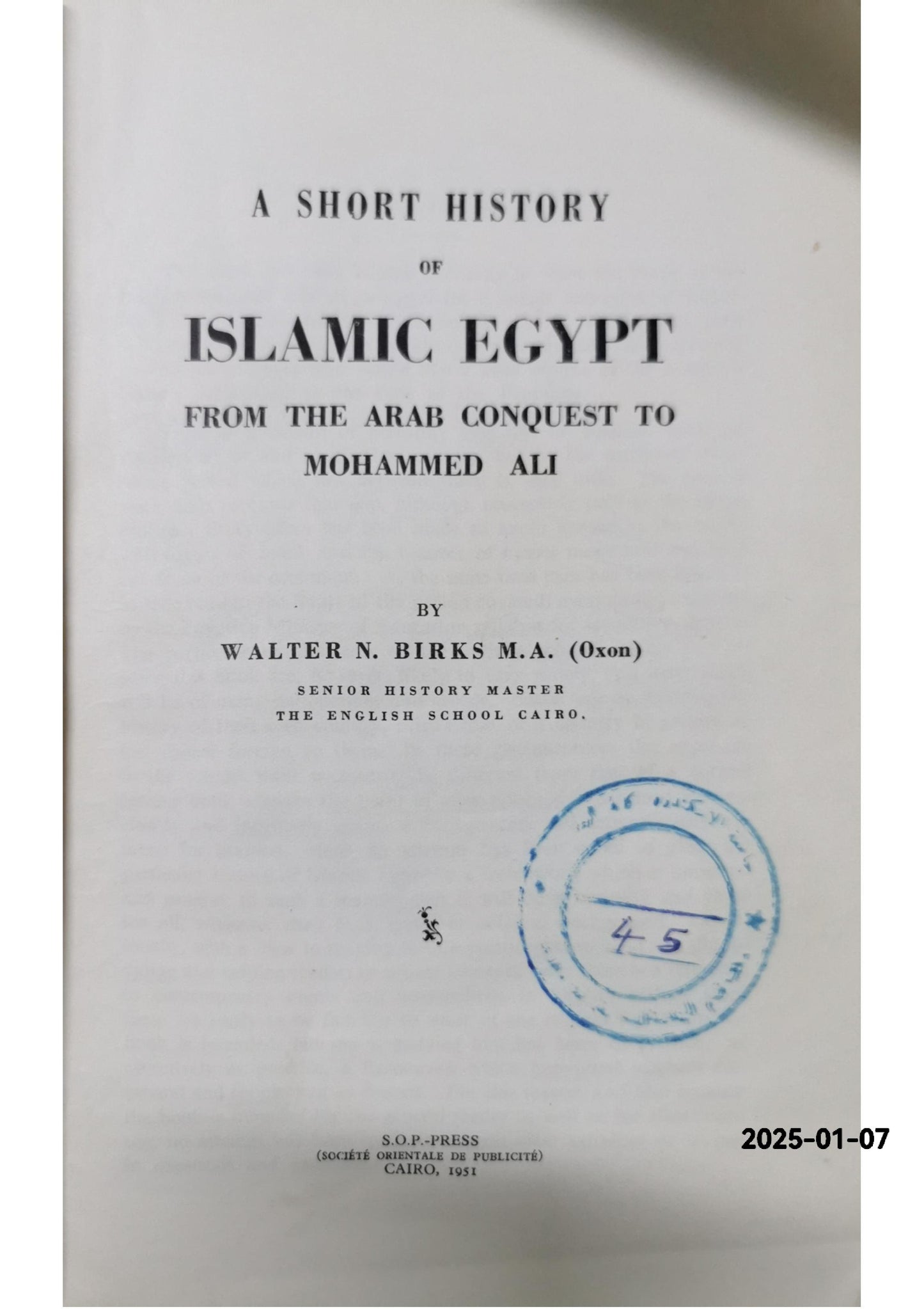 A Short History of Islamic Egypt from the Arab Conquest to Mohammed Ali Front Cover Walter N. Birks