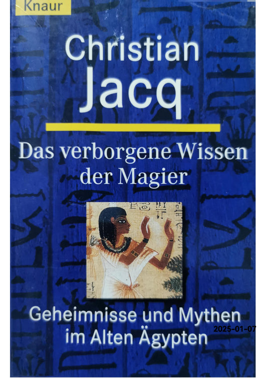 Das verborgene Wissen der Magier: Geheimnisse und Mythen im Alten Ägypten (Knaur Taschenbücher. Romane, Erzählungen) Perfect Paperback – 1 Mar. 1999 by Christian Jacq (Autor)