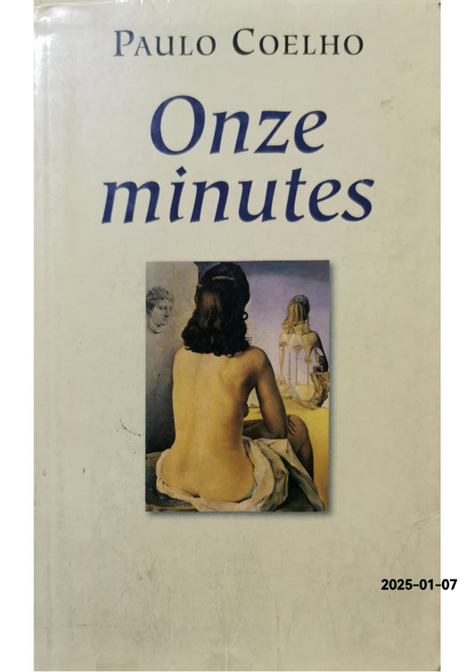 Onze Minutes / Eleven Minutes (French Edition) Pocket Book – February 13, 2015 French Edition  by Paulo Coelho (Author)