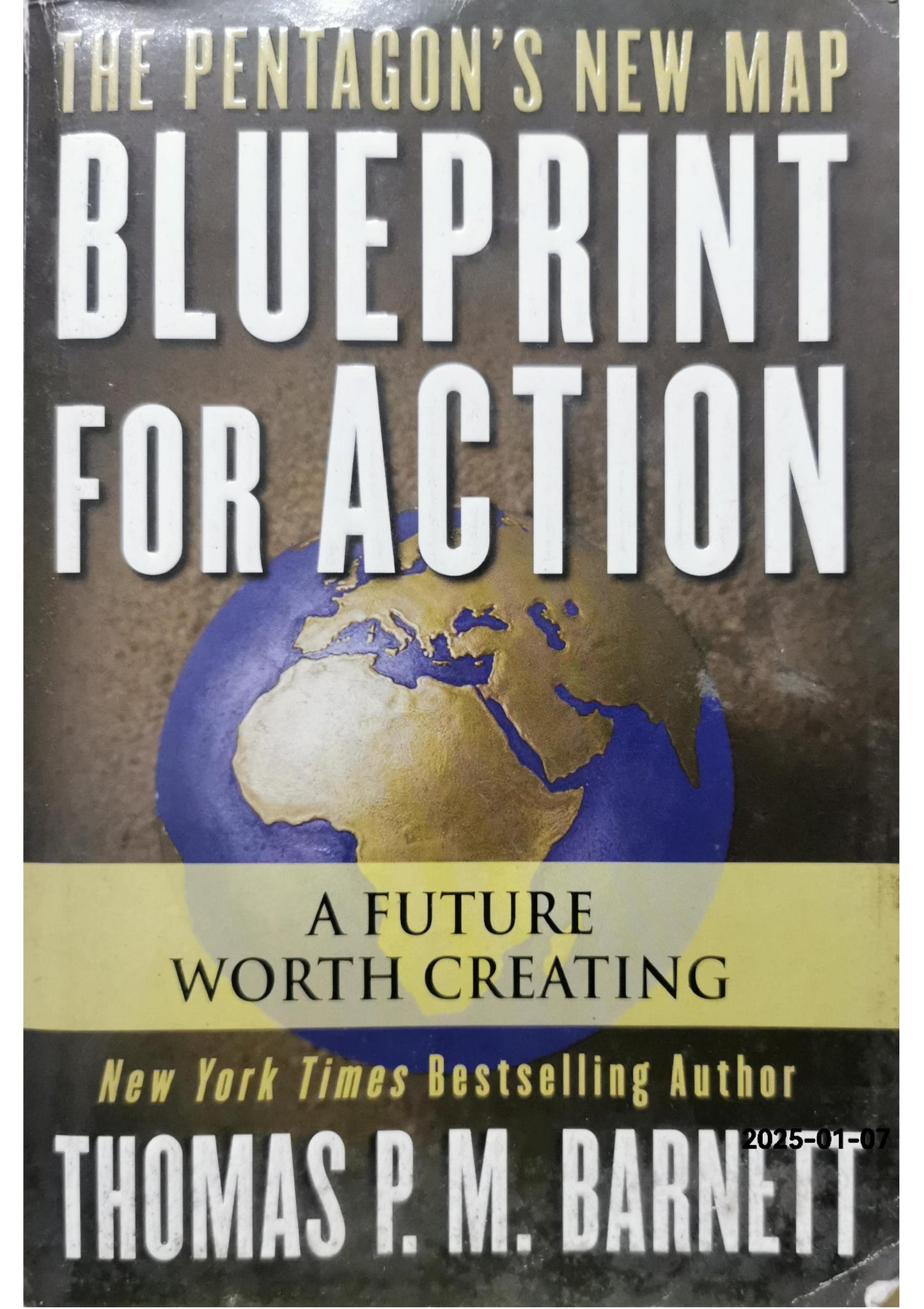 Blueprint for Action: A Future Worth Creating Paperback – October 3, 2006 by Thomas P.M. Barnett (Author)