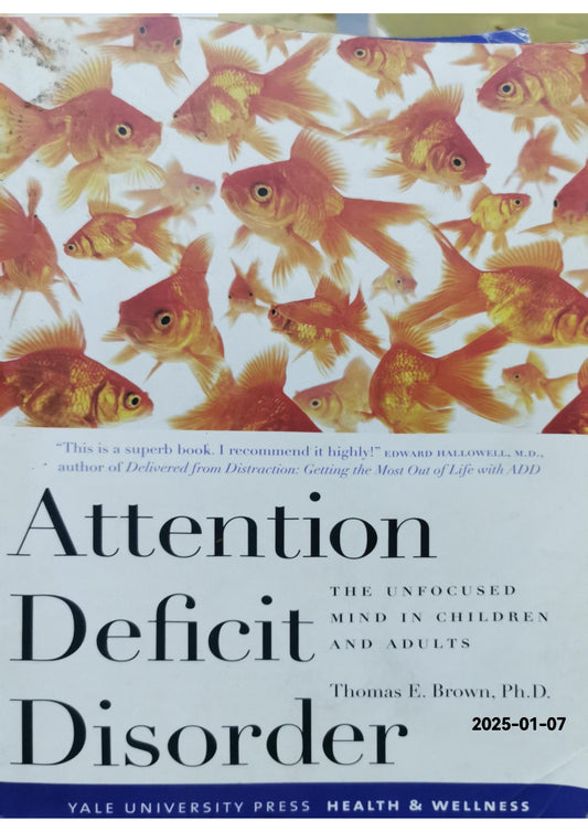 Attention Deficit Disorder: The Unfocused Mind in Children and Adults (Yale University Press Health & Wellness) Paperback – October 1, 2006 by Thomas Brown (Author)