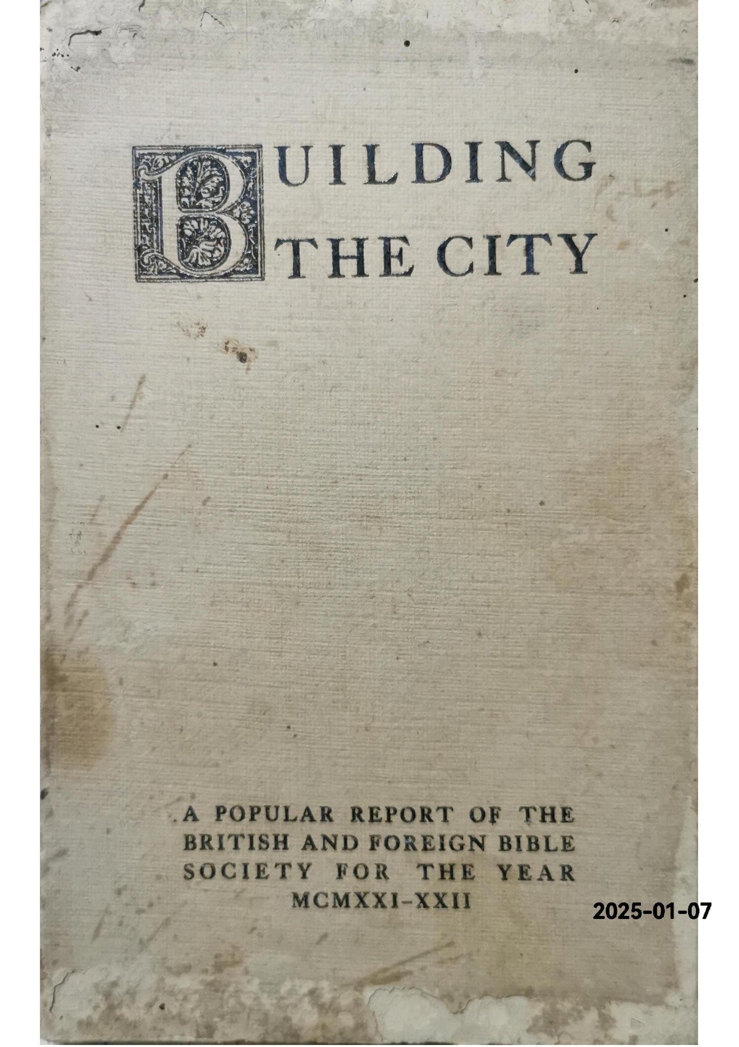 Building the City. A Popular Report of the British and Foreign Bible Society for the Year MCMXXI-XXII