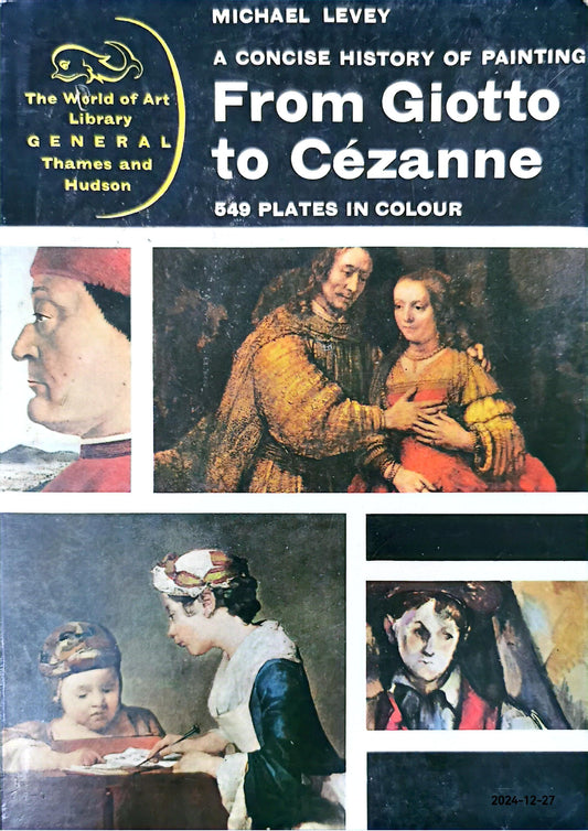 A Concise History of Painting From Giotto to Cezanne. 549 Plates in Colour Paperback by Michael Levey (Author)