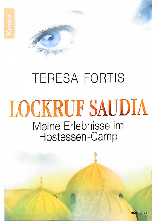 Lockruf Saudia: Meine Erlebnisse im Hostessen-Camp Pocket Book – February 1, 2011 German Edition  by Teresa Fortis (Author)