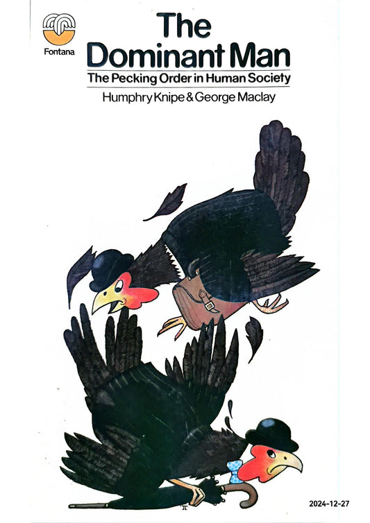 Dominant Man, The Pecking Order in Human Society Paperback – January 1, 1974 by George Maclay (Author), Humphry Knipe (Author)