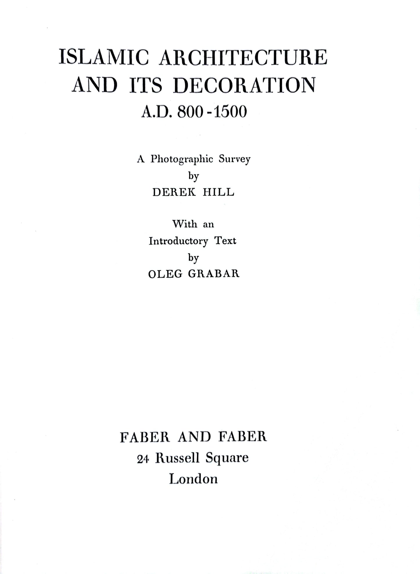 Islamic Architecture and its Decoration AD 800-1500 Hardcover – Import, November 1, 1967 by Derek Hill (Author), Oleg Grabar (Author)