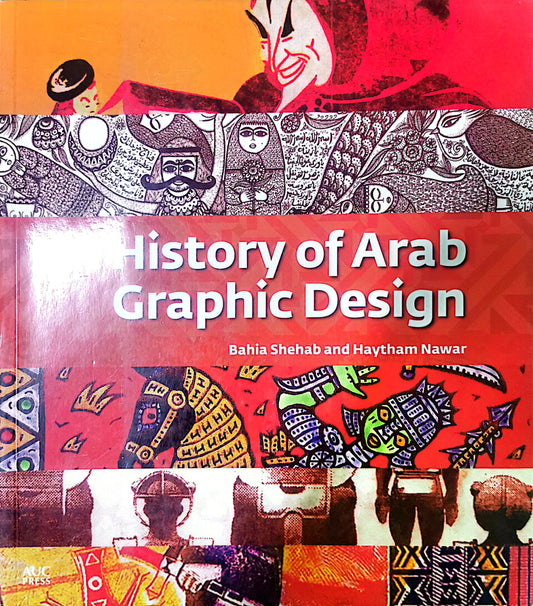 A History of Arab Graphic Design Paperback – Big Book, 18 November 2020 by Bahia Shehab (Author), Haytham Nawar (Author)