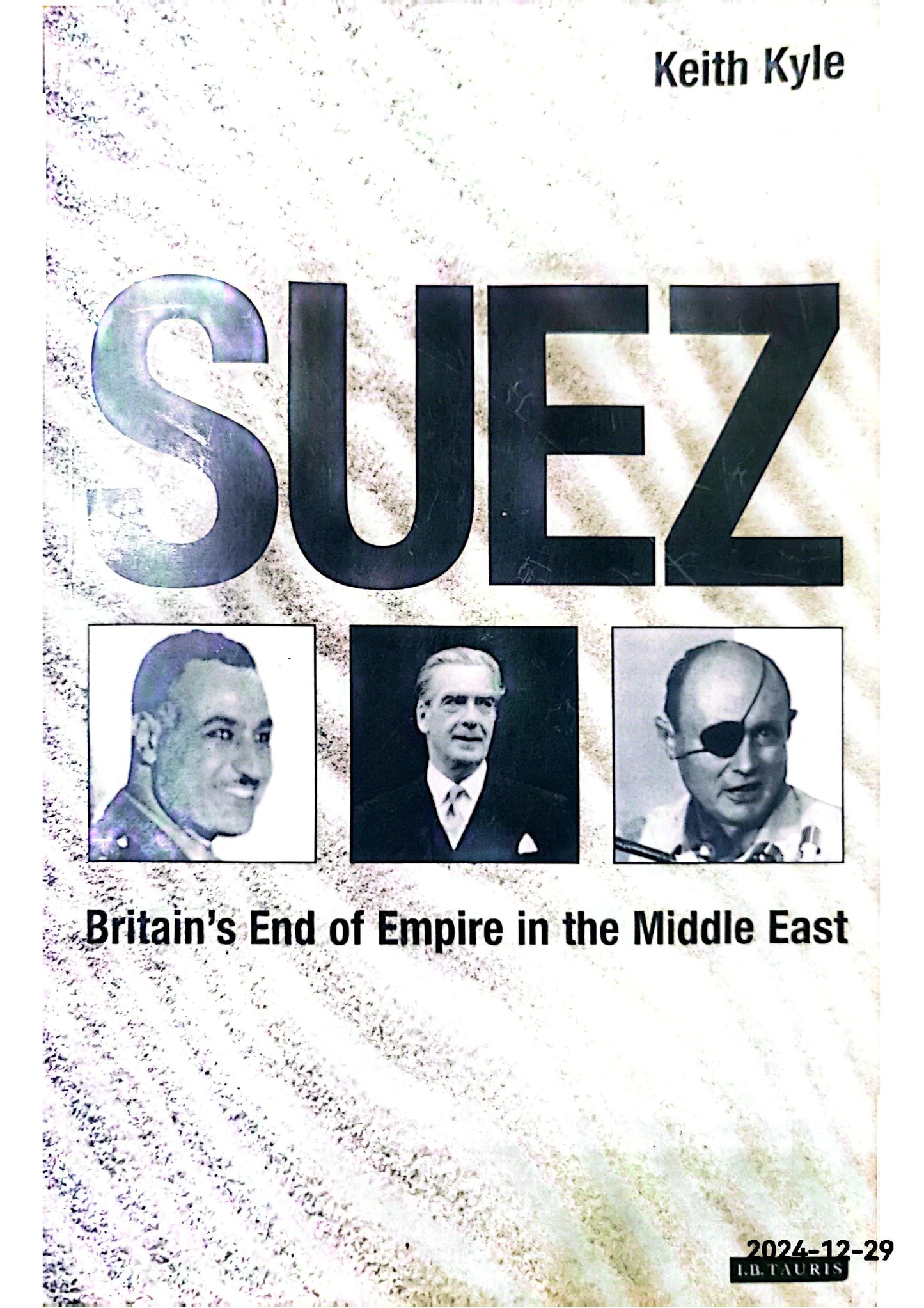 Suez: Britain's End of Empire in the Middle East Paperback –  by Keith Kyle (Author)