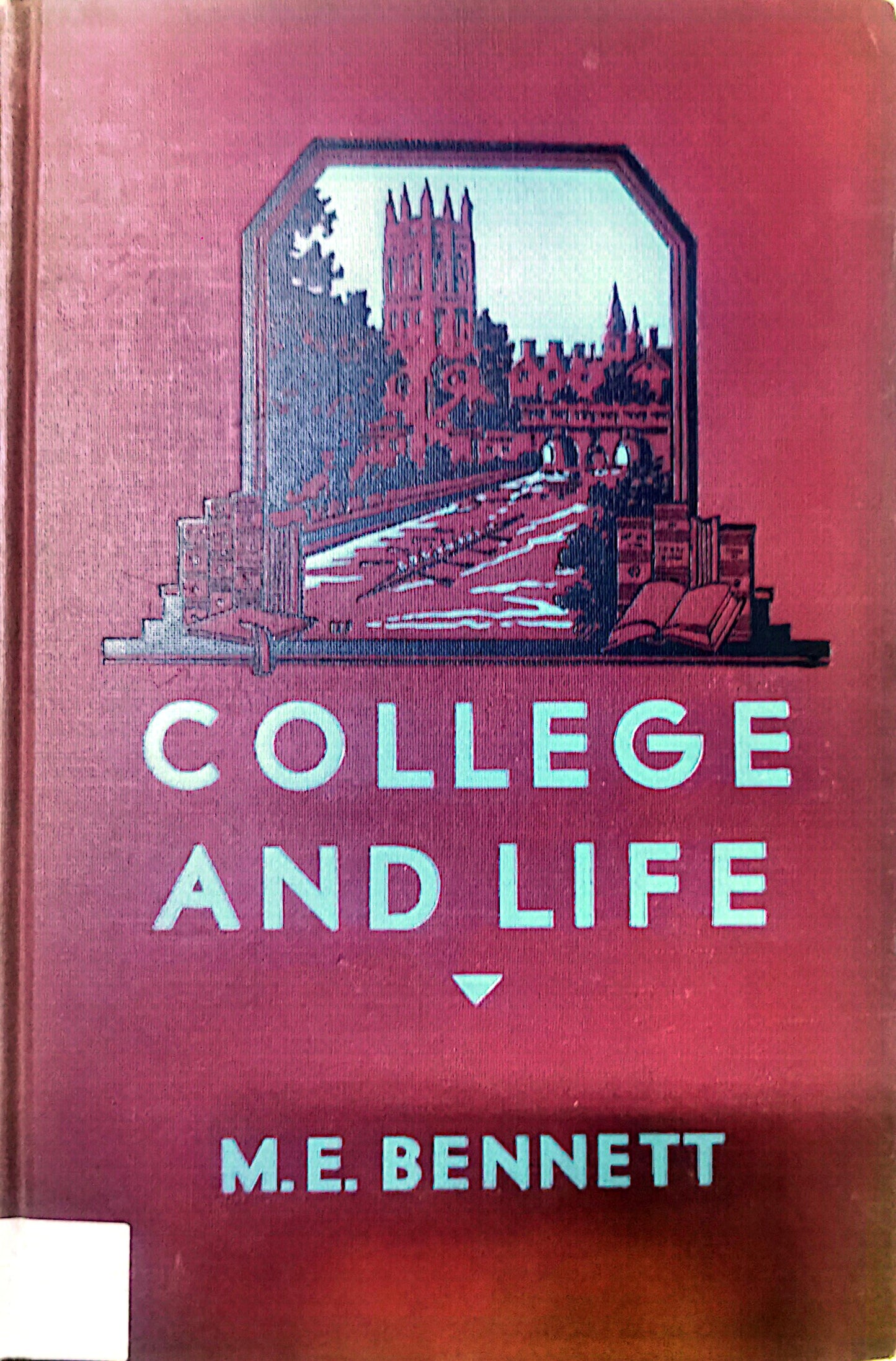 College and Life: Problems of Self-discovery and Self-direction Hardcover – First edition -January 1, 1933 by M.E. Benett (Author)