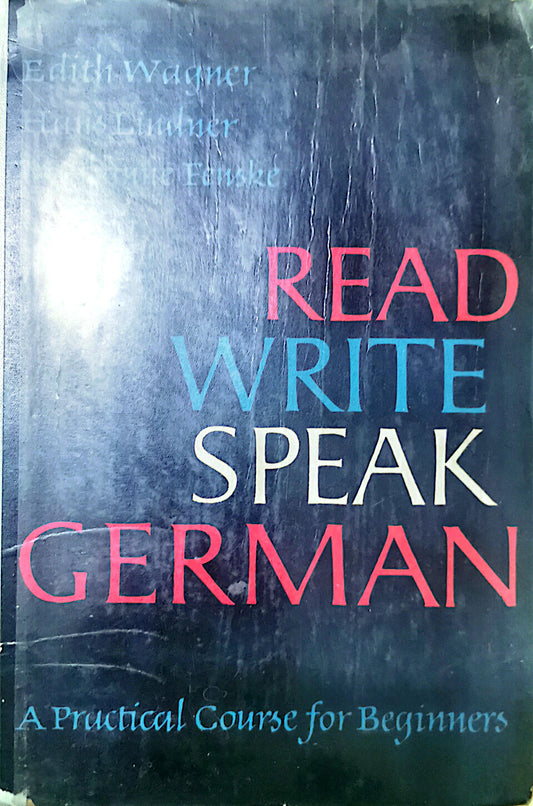 Read, write, speak German;: A practical course for beginners Unknown Binding – January 1, 1962 by Edith Wagner (Author)