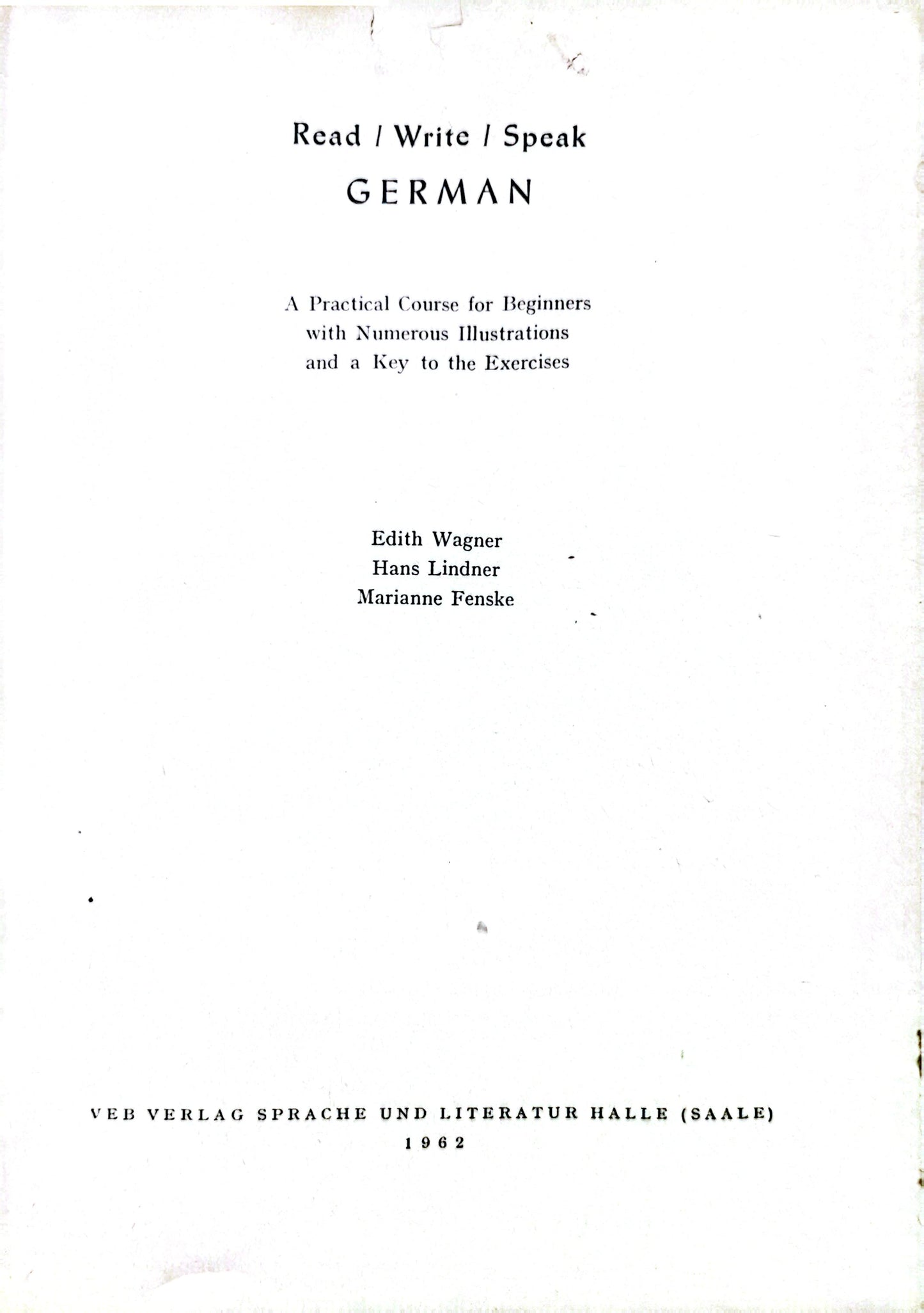 Read, write, speak German;: A practical course for beginners Unknown Binding – January 1, 1962 by Edith Wagner (Author)