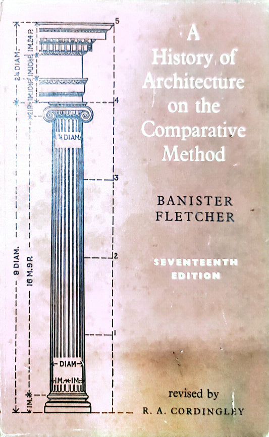 A History of Architecture on the Comparative Method, 17th Edition Hardcover – January 1, 1967 by Banister Fletcher (Author)