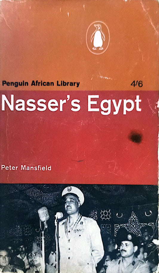 Nasser's Egypt (Penguin African library, AP 16) Paperback – January 1, 1965 by Peter Mansfield (Author)