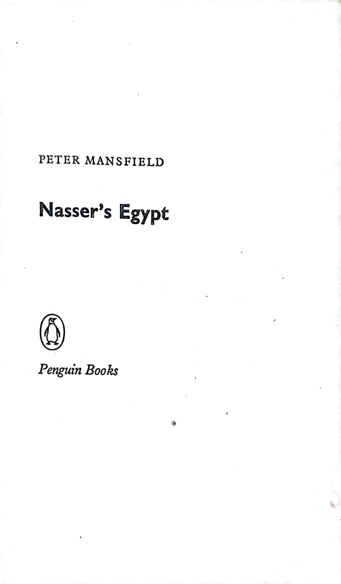 Nasser's Egypt (Penguin African library, AP 16) Paperback – January 1, 1965 by Peter Mansfield (Author)