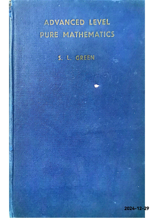 Advanced Level Pure Mathematics S.L. Green Published by University Tutorial Press Ltd., London, 1966 Language: English Used Condition: Good Hardcover