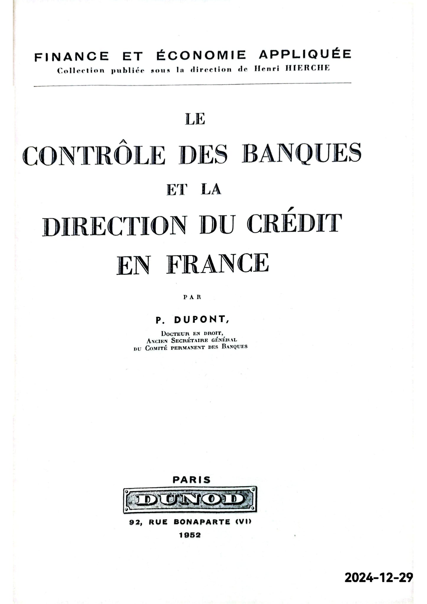 LE CONTRÔLE DES BANQUES ET LA DIRECTION DU CRÉDIT EN FRANCE, coll. Finance et économie appliquée t.II DUPONT (Pierre-Charles) Published by Paris Dunod 1952 Hardcover