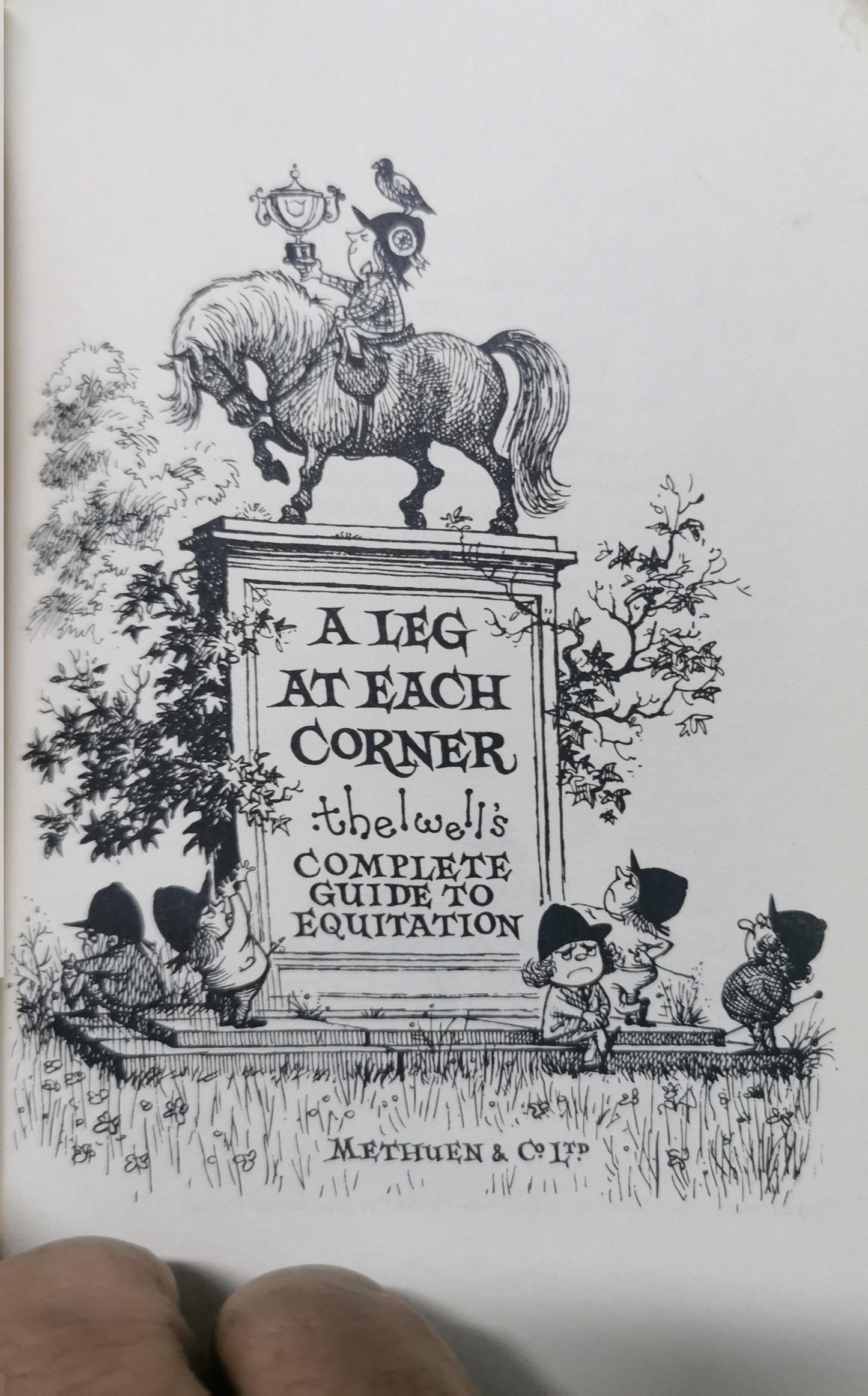 A Leg at Each Corner, A: Thelwell's Complete Guide to Equitation Thelwell, Norman