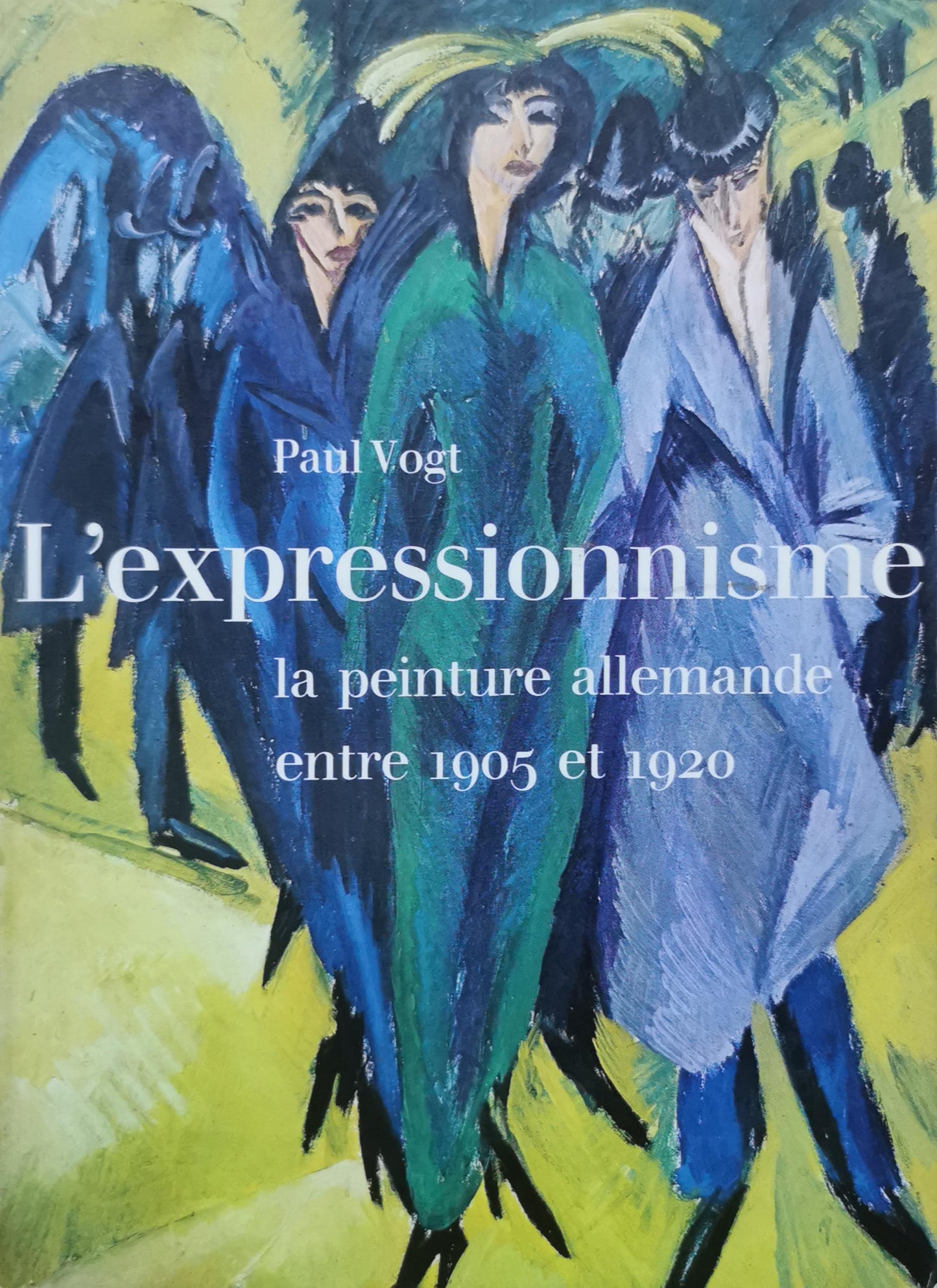 L'expressionnisme, la peinture allemande entre 1905 et 1920. Broché – 1 janvier 1979 Édition en Allemand  de VOGT Paul (Auteur)