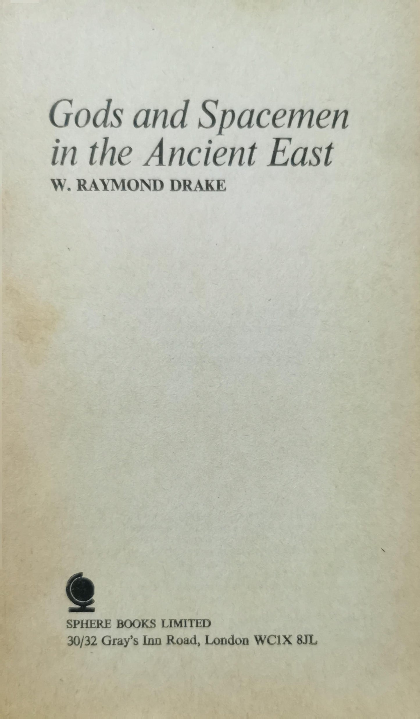 GODS AND SPACEMEN IN THE ANCIENT EAST By W. Raymond Drake