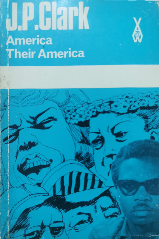 America, their America (African writers series, 50) Paperback – January 1, 1968 by J.P. Clark-Bekederemo (Author)