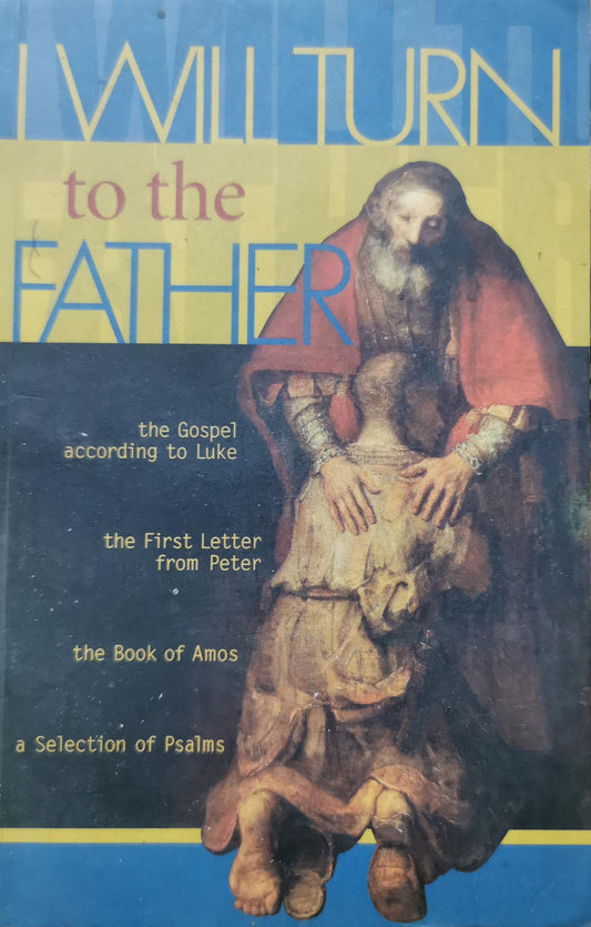 I Will Turn To The Father / The Gospel of Luke, The First Letter from Peter, The Book of Amos and A Selection of Psalms / Interconfessional Common Language Translation / Single Column Text Paperback – January 1, 1999 by United Bible Societies (Author)