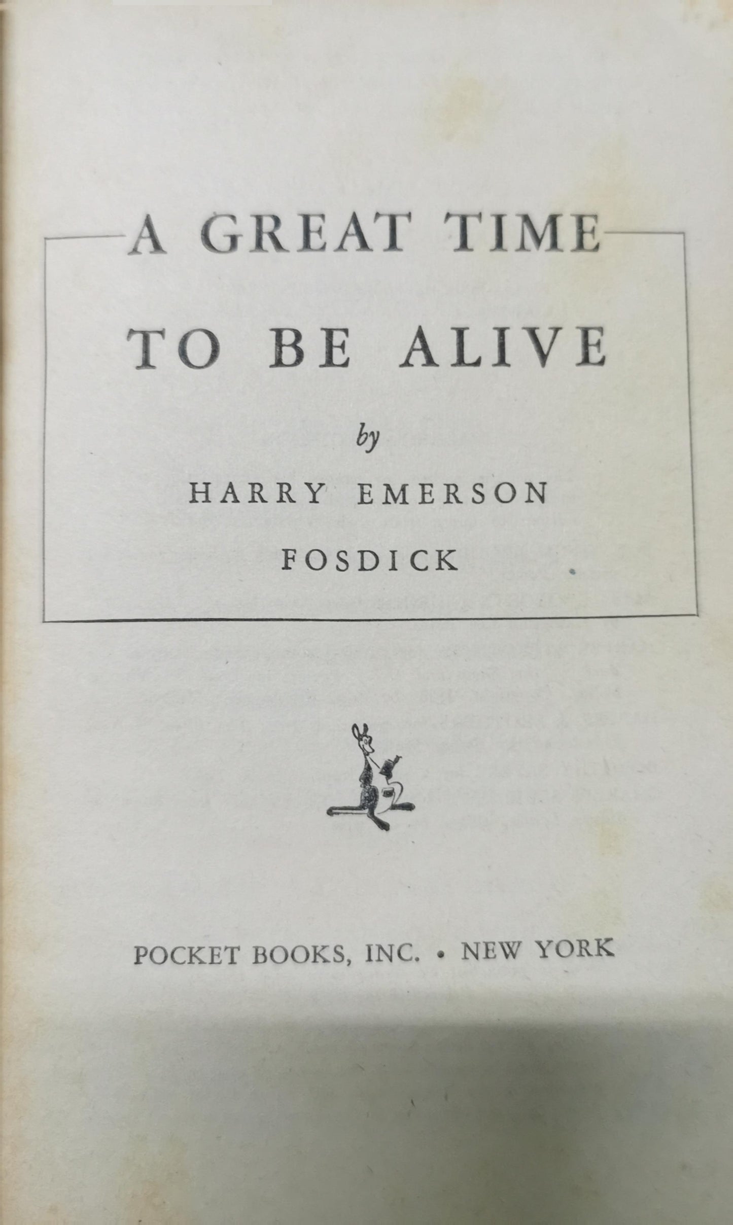 A Great Time To Be Alive Unknown Binding by Harry Emerson Fosdick (Author)