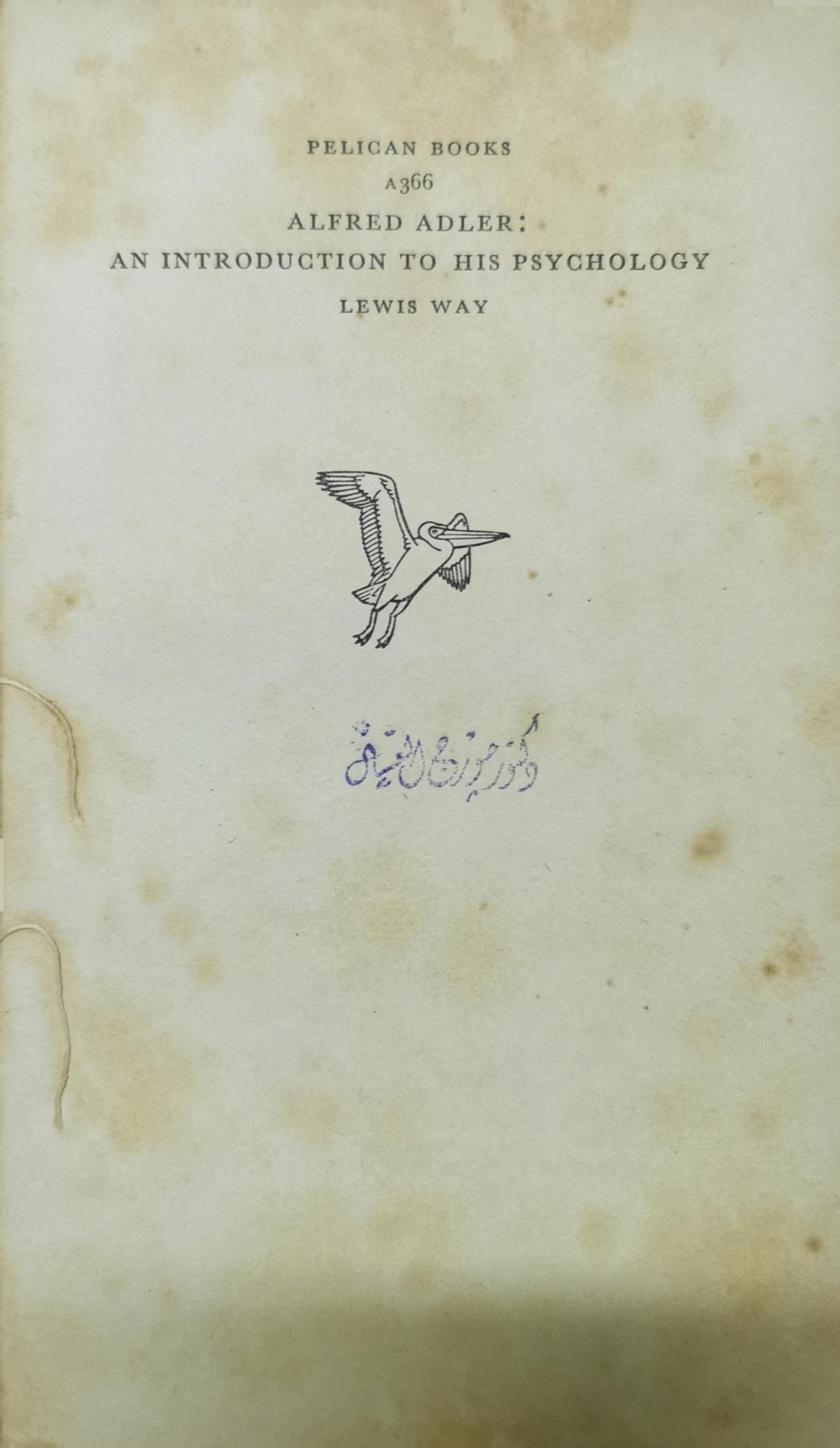 ALFRED ADLER An Introduction to his Psychology WAY, Lewis Published by Penguin Books: Pelican, Harmondsworth, UK, 1956 Used Condition: Very Good Soft cover