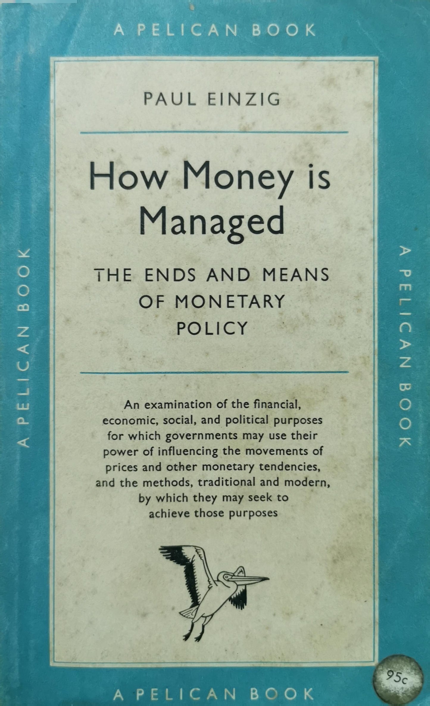 How Money Is Managed: The Ends and Means of Monetary Policy Paperback – January 1, 1959 by Paul Einzig (Author)