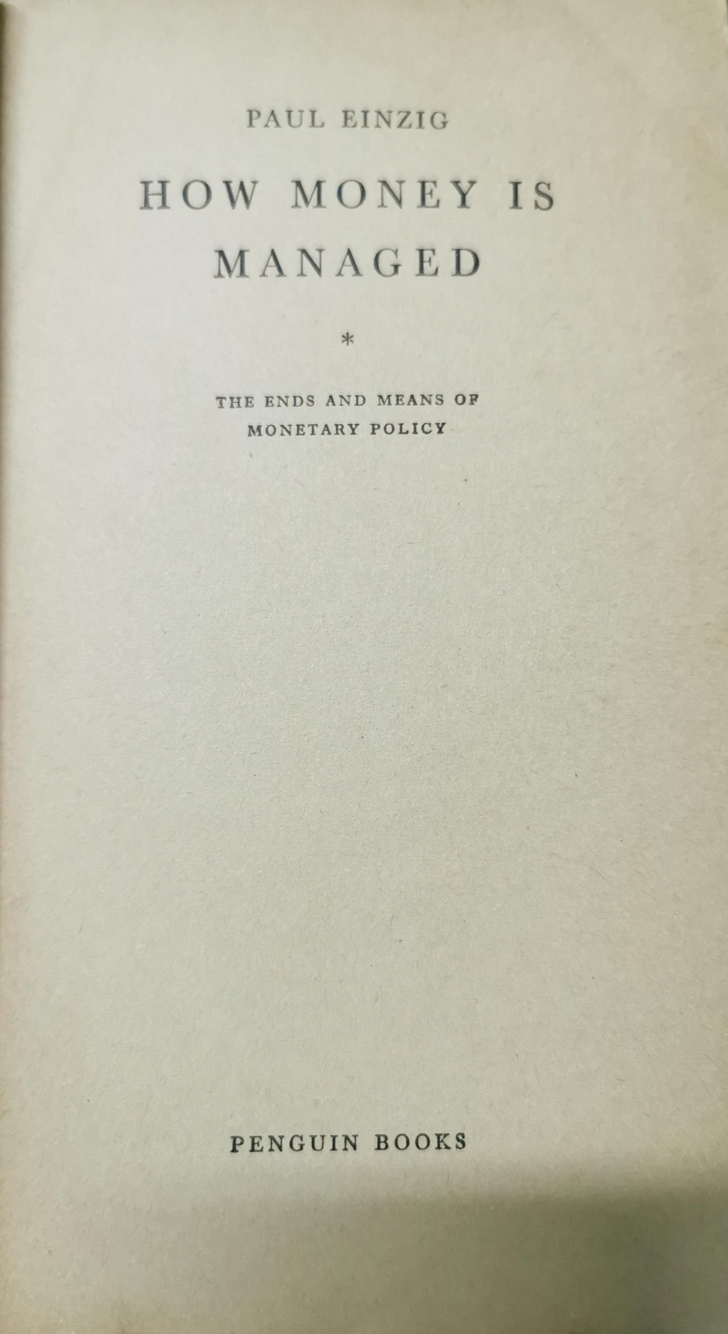 How Money Is Managed: The Ends and Means of Monetary Policy Paperback – January 1, 1959 by Paul Einzig (Author)