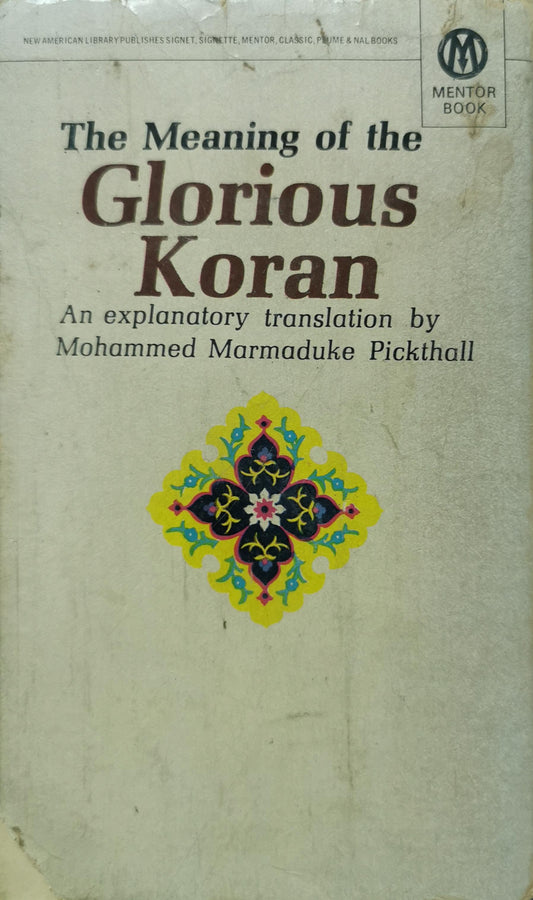 The Meaning of the Glorious Koran Mass Market Paperback – September 1, 1953 by Mohammed Marmaduke Pickthall (Author)