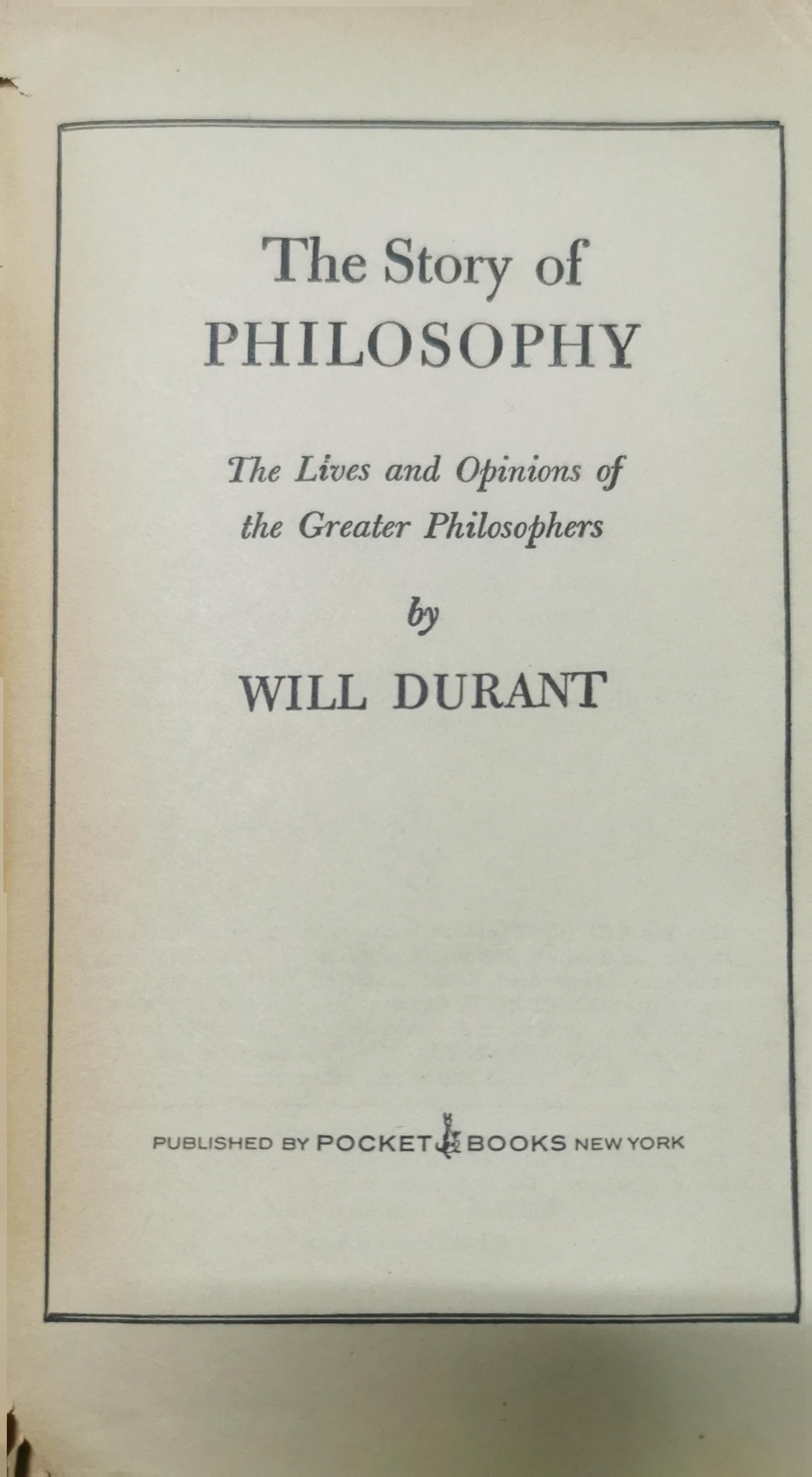 The Story of Philosophy: The Lives and Opinions of the World's Greatest Philosophers Mass Market Paperback – January 1, 1991 by Will Durant (Author)