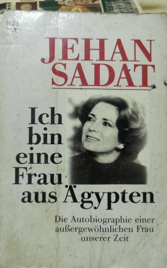 Ich bin eine Frau aus Ägypten: Die Autobiographie einer außergewöhnlichen Frau unserer Zeit Paperback – 1 April 1991 by Jehan Sadat (Autor)