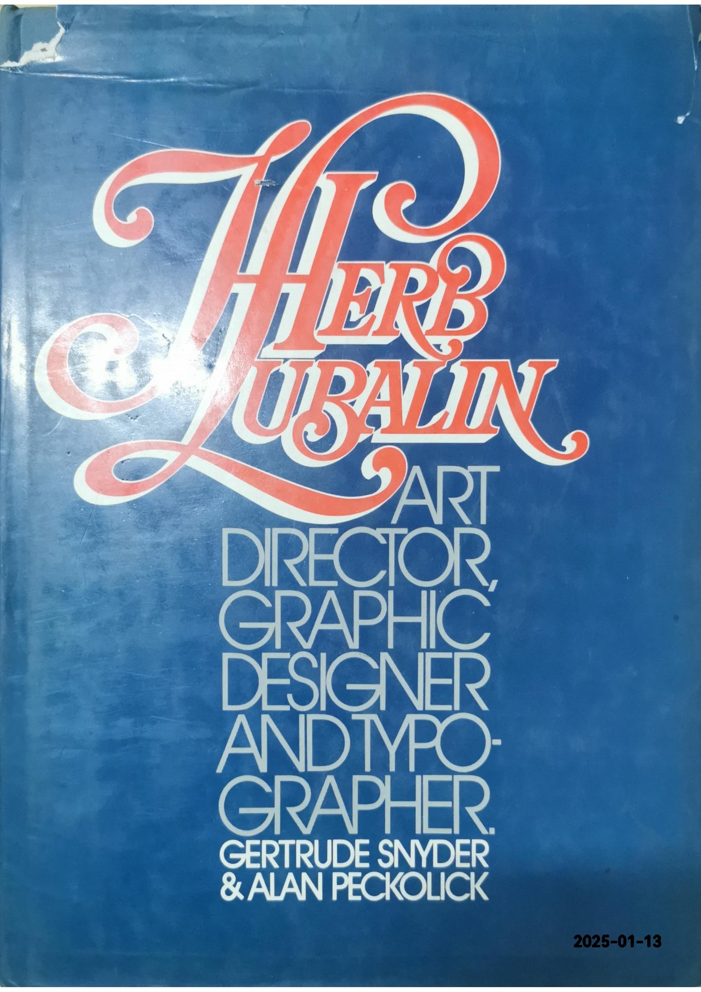 Herb Lubalin: Art Director, Graphic Designer and Typographer Hardcover – January 1, 1985 by Gertrude Snyder (Author), Alan Peckolick (Author)