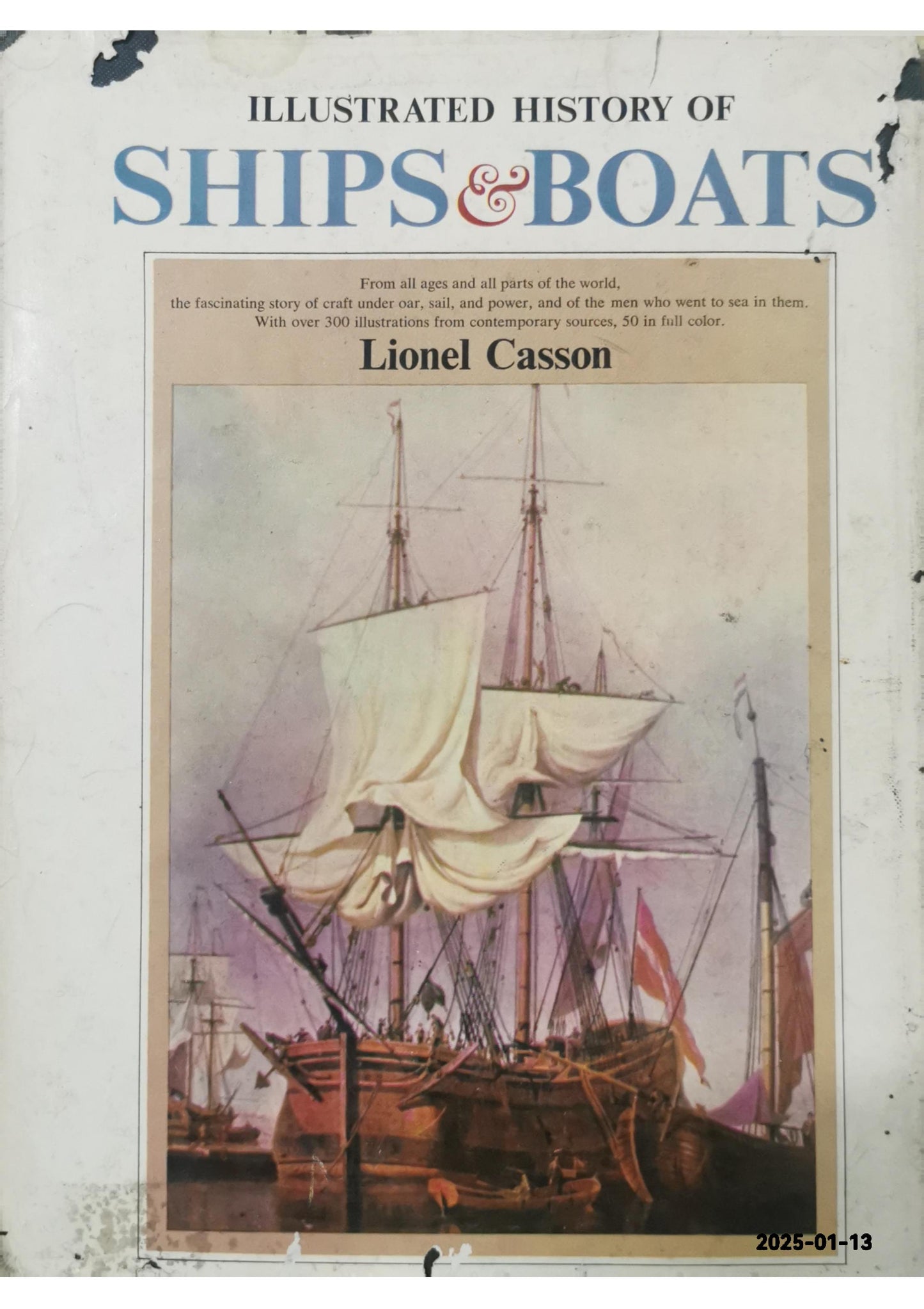 Illustrated History of Ships and Boats. Hardcover – January 1, 1964 by lionel casson (Author)