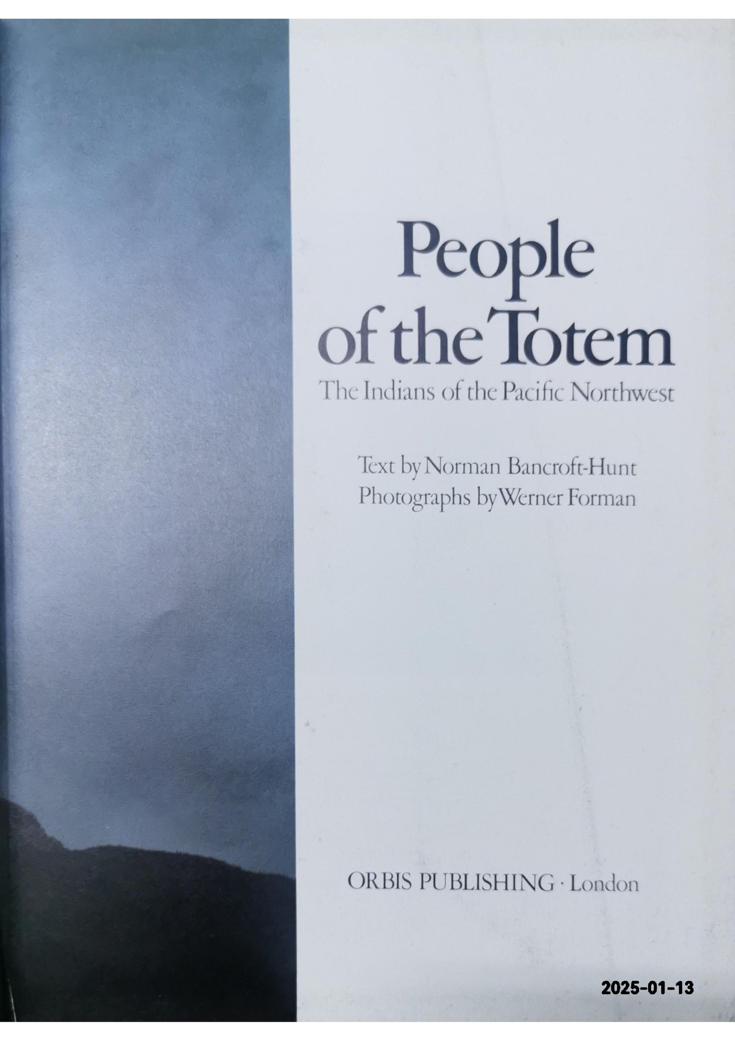 People of the Totem: The Indians of the Pacific Northwest Hardcover – January 1, 1984 by Norman Bancroft-Hunt (Author), Werner Forman (Author)