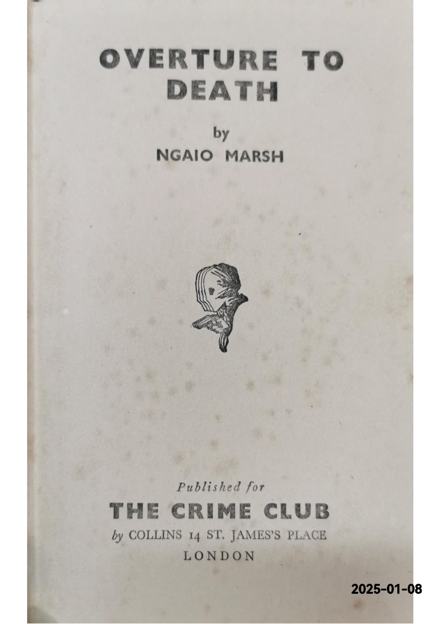 Overture to Death. MARSH, Ngaio. Published by The Crime Club/Collins London, 1951 Hardcover