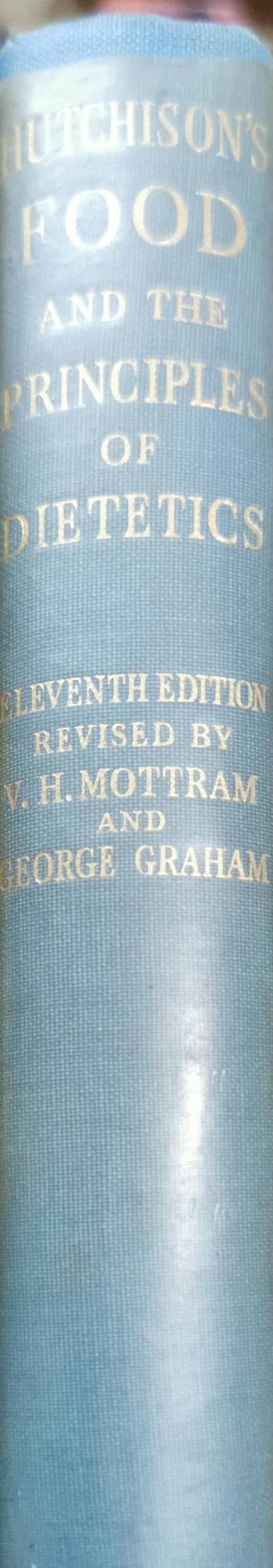 Food and the principles of dietetics / by Robert Hutchison Hutchison, Robert Sir (1871-1960) Published by London: Edward Arnold and co, 1922 Hardcover