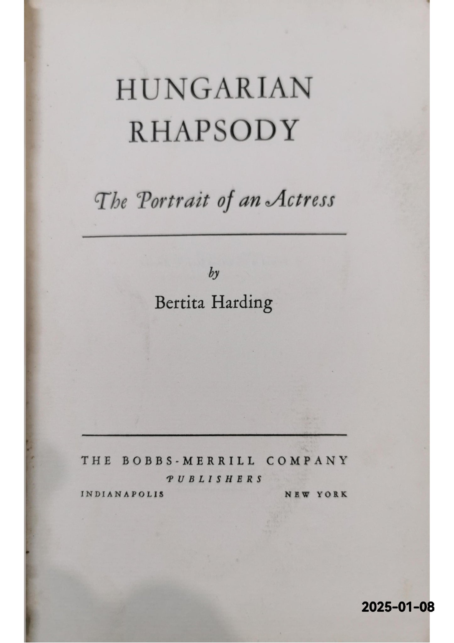 Hungarian rhapsody;: The portrait of an actress, Hardcover – January 1, 1941 by Bertita Harding (Author)