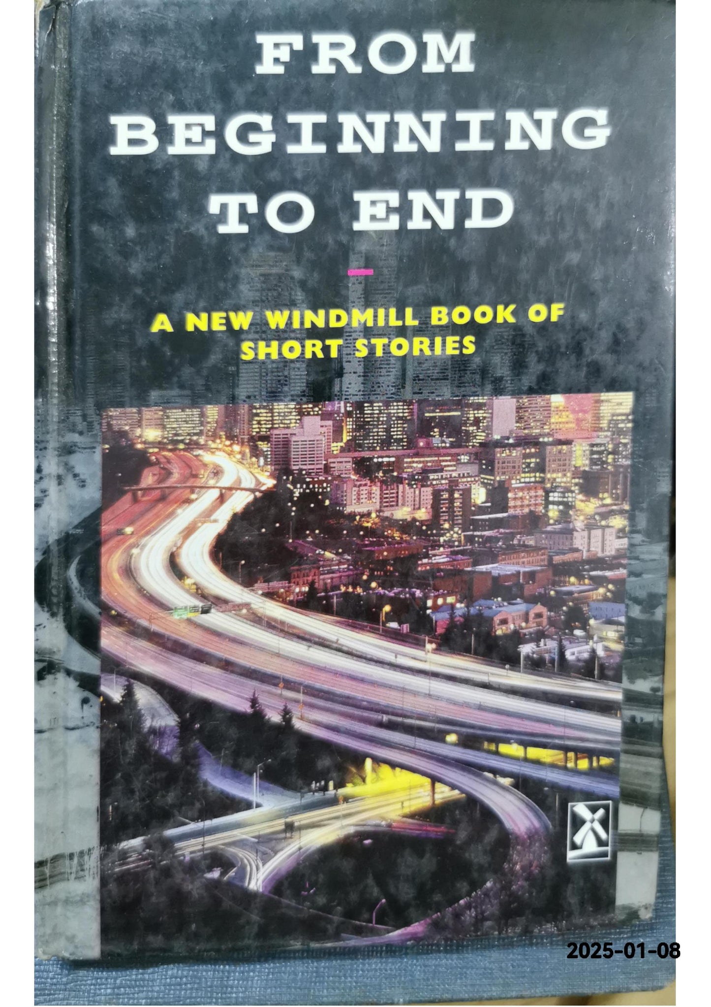 From Beginning to End : A New Windmill Book of Short Stories Hardcover