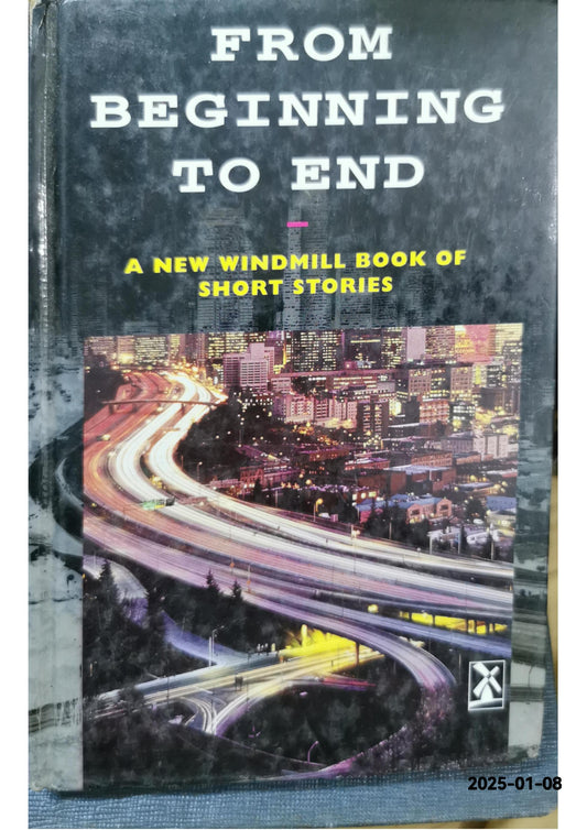 From Beginning to End : A New Windmill Book of Short Stories Hardcover