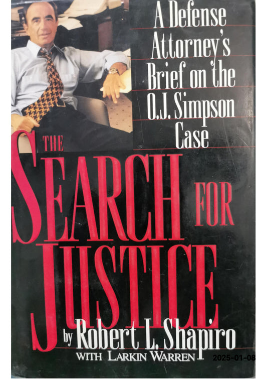 The Search for Justice: A Defense Attorney's Brief on the O.J. Simpson Case Hardcover – January 1, 1996 by Robert L. Shapiro (Author), Larkin Warren (Author)