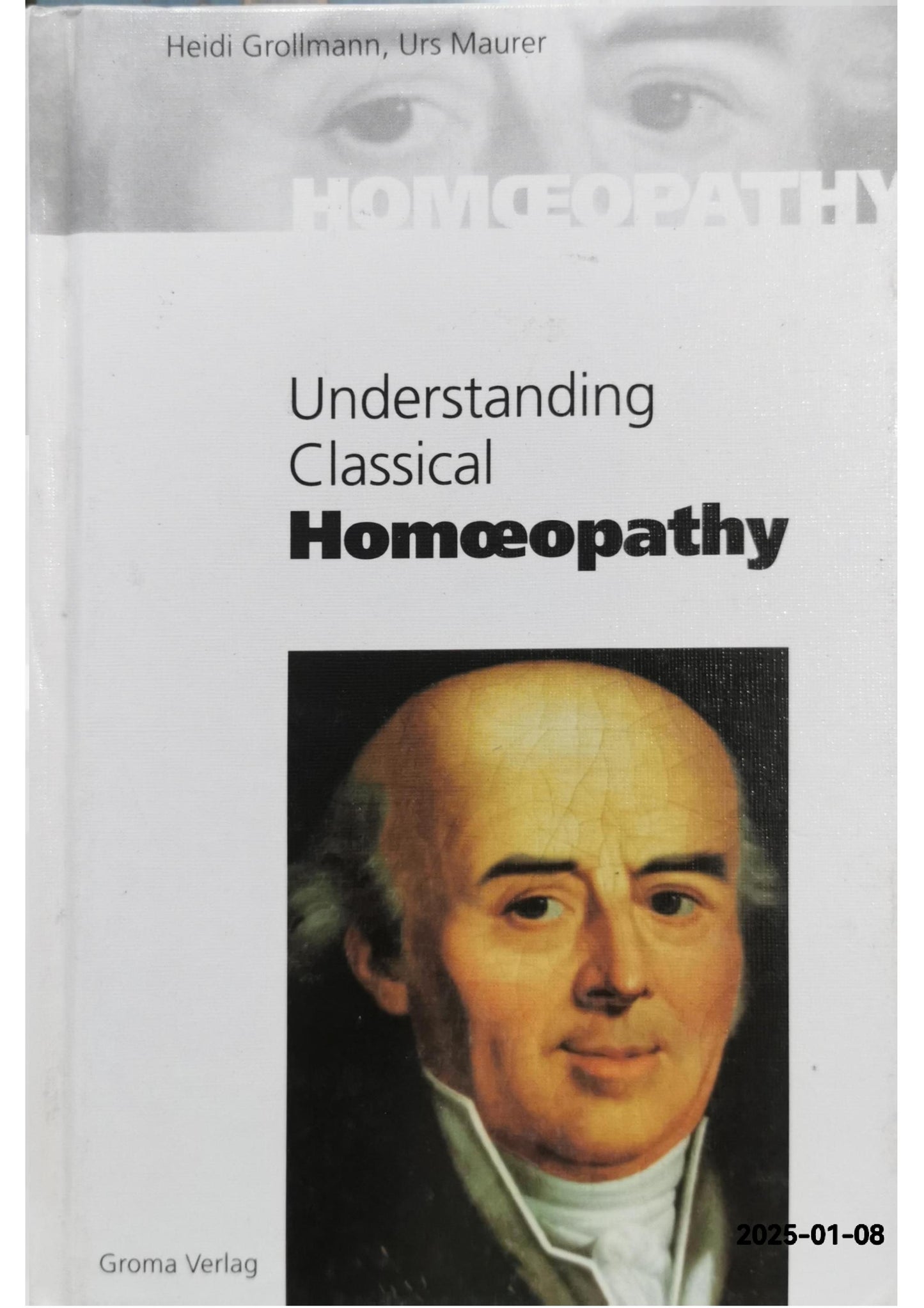 Understanding Classical Homeopathy Paperback – Import, December 23, 2019 by Heidi Grollmann (Author), Urs Maurer (Author)