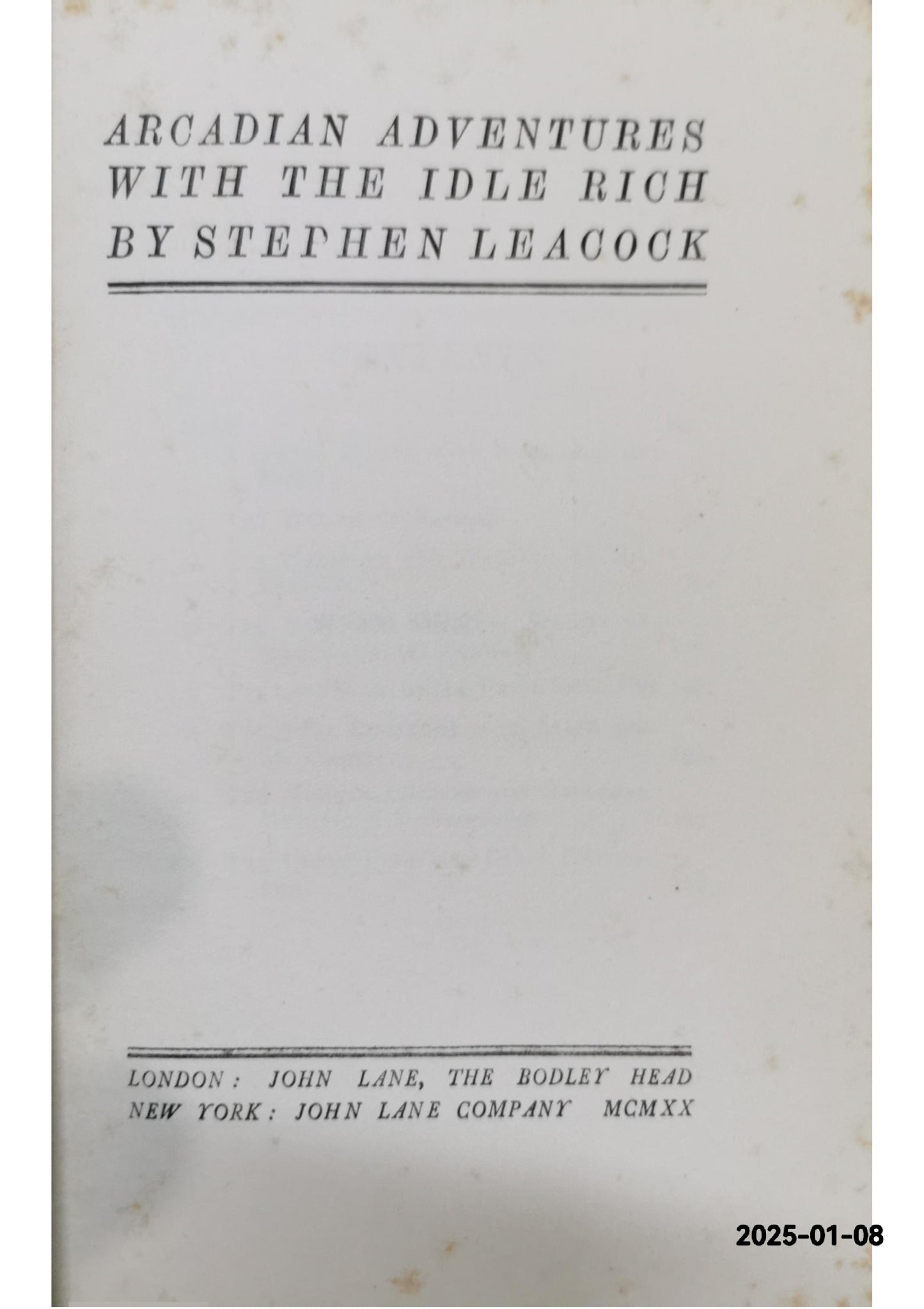 Arcadian Adventures with the Idle Rich Stephen Leacock Published by The Bodley Head Ltd, Condition: Very Good Hardcover