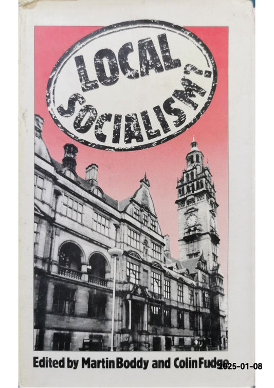 Local socialism?: Labour councils and new left alternatives - Hardcover Martin Boddy Hardcover ISBN 10: 0333351851  ISBN 13: 9780333351857 Publisher: Macmillan, 1984