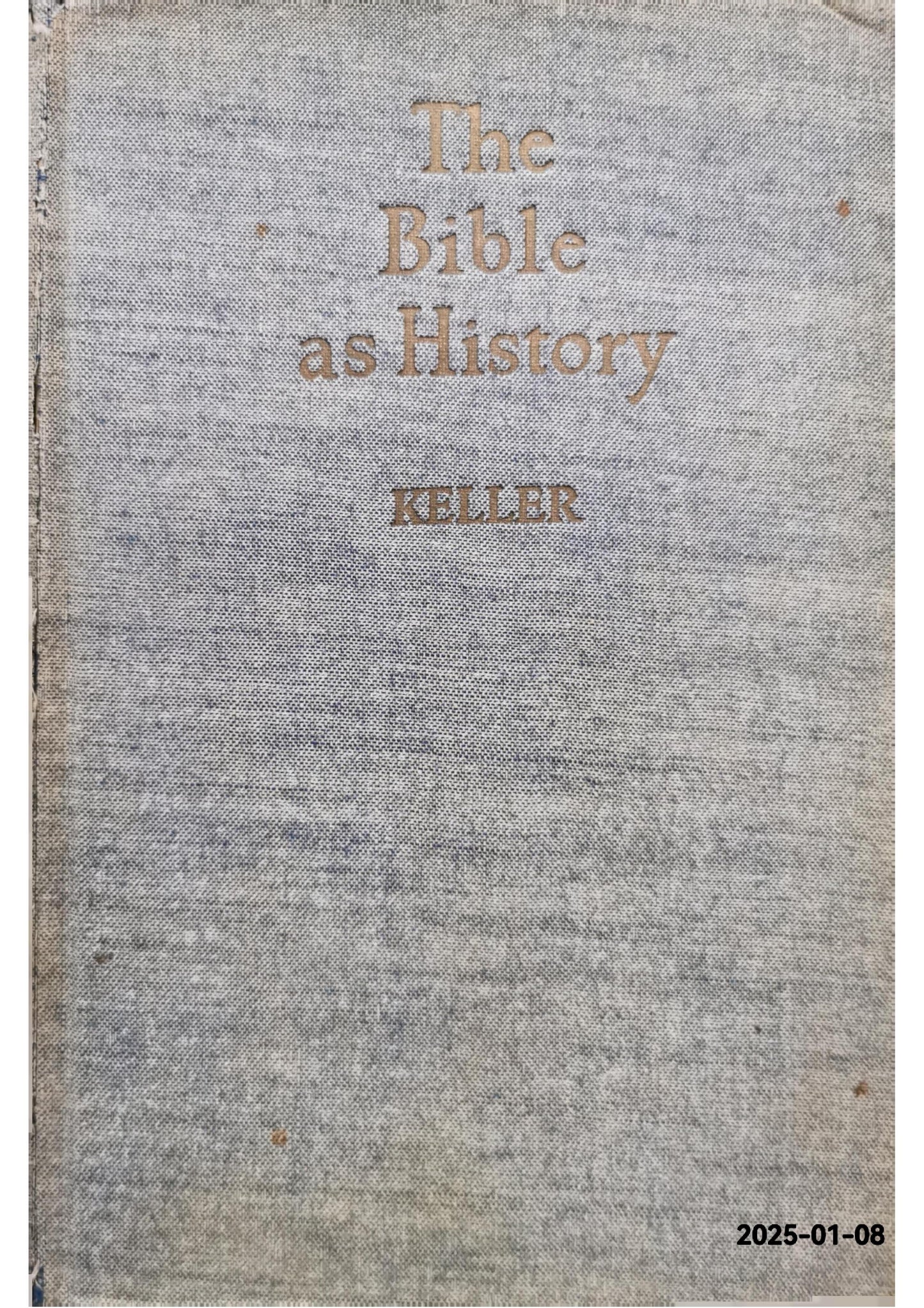 The Bible as history;: Archaeology confirms the Book of Books; Hardcover – January 1, 1957 by KELLER.WERNER (Author)