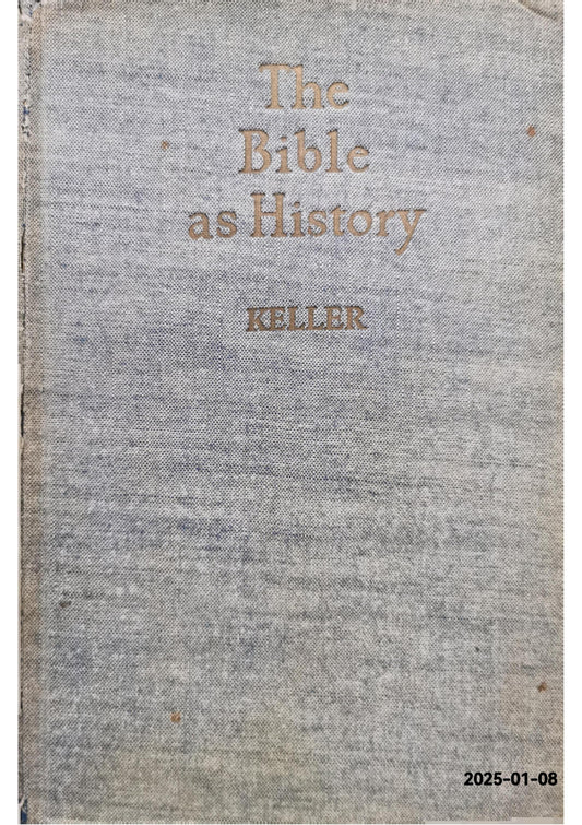 The Bible as history;: Archaeology confirms the Book of Books; Hardcover – January 1, 1957 by KELLER.WERNER (Author)