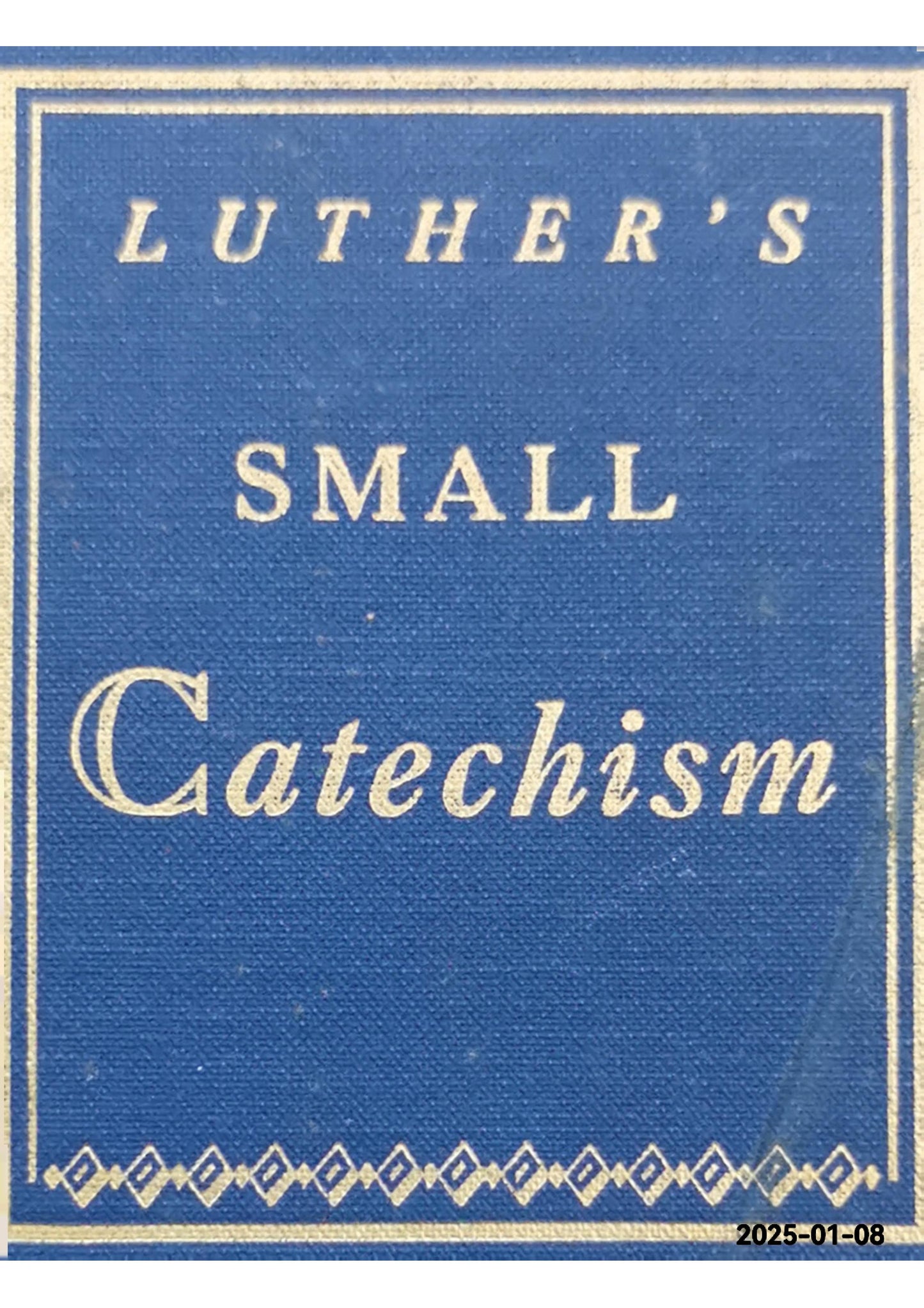 Luther's Small Catechism - 1965 Hardcover by Dr. Martin Luther (Author)