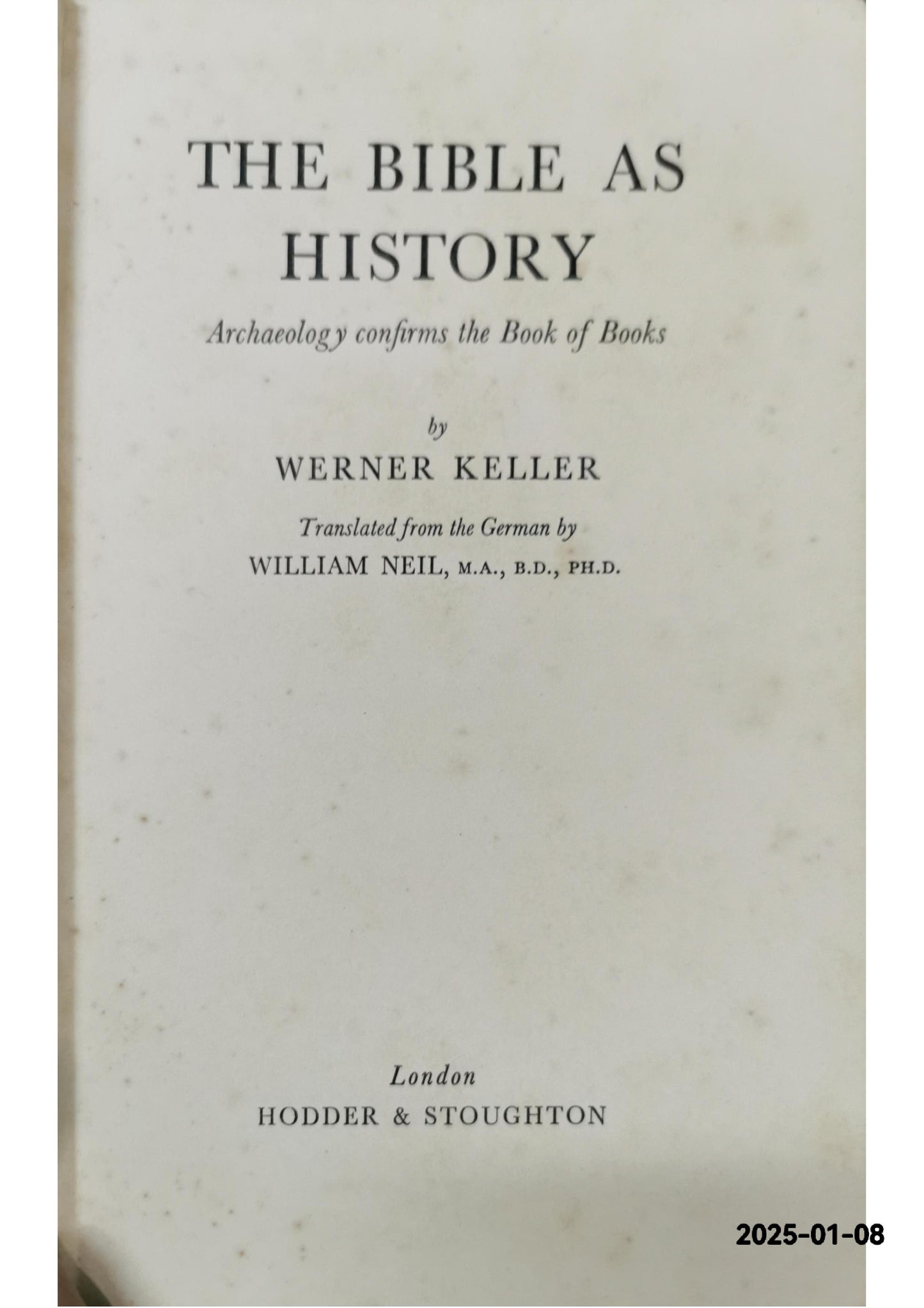 The Bible as history;: Archaeology confirms the Book of Books; Hardcover – January 1, 1957 by KELLER.WERNER (Author)