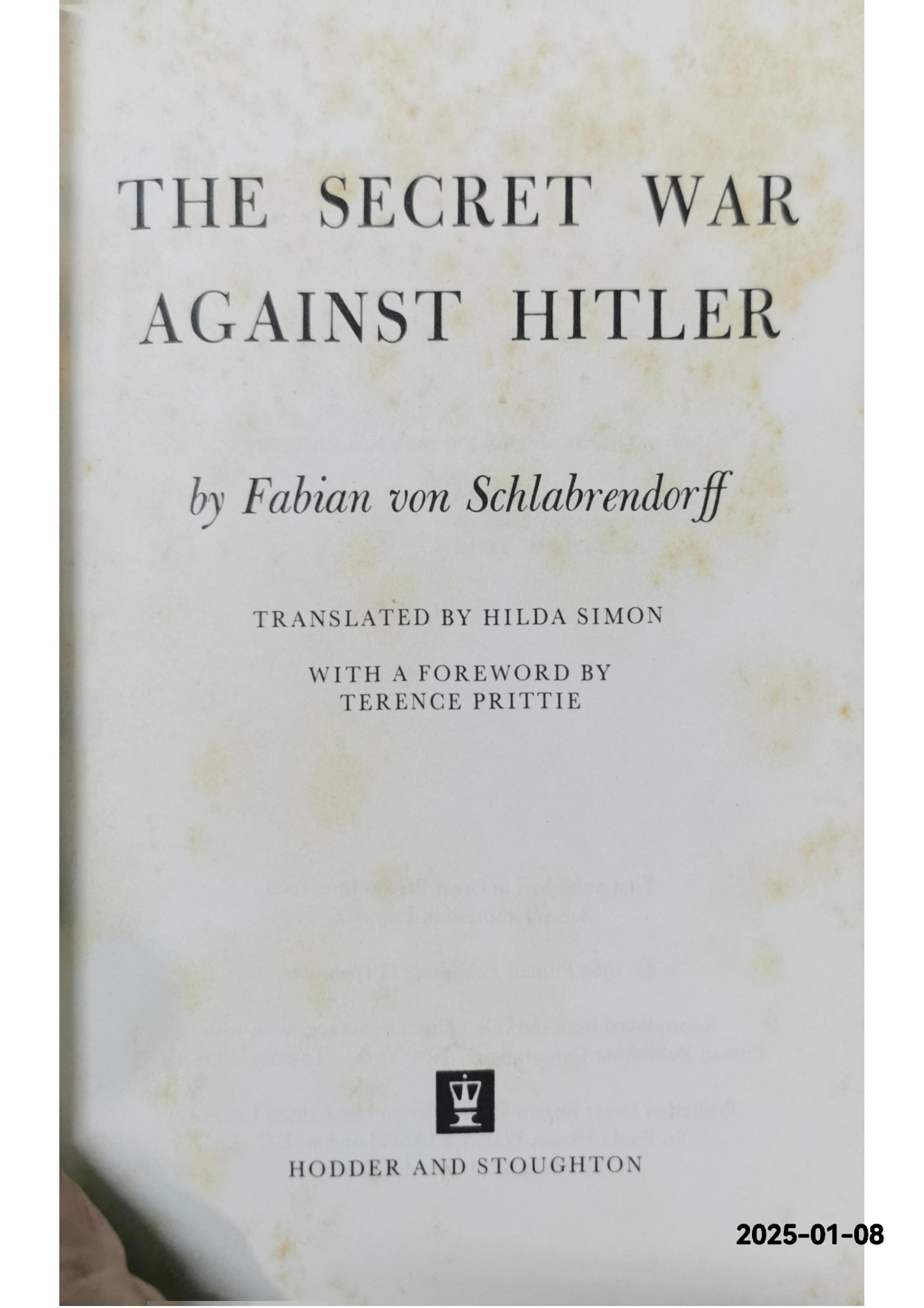 The secret war against Hitler Hardcover – Import, January 1, 1966 by Fabian. Von Schlabrendorff (Author)