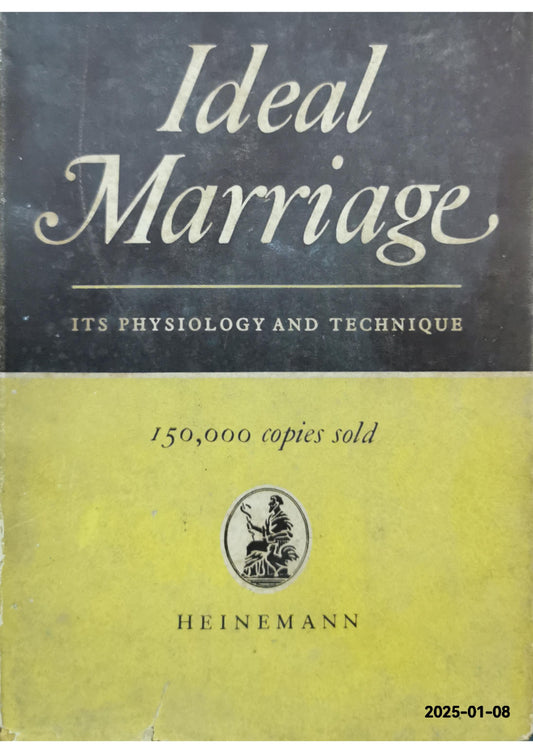 Ideal Marriage: Its Physiology and Technique By Theodoor Hendrik van de Velde